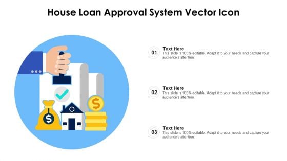 House Loan Approval System Vector Icon Ppt PowerPoint Presentation Gallery Format Ideas PDF