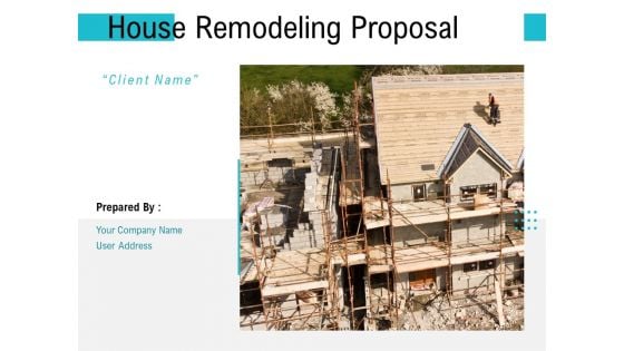 House Remodeling Proposal Ppt PowerPoint Presentation Complete Deck With Slides