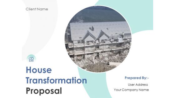 House Transformation Proposal Ppt PowerPoint Presentation Complete Deck With Slides