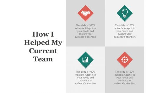 How I Helped My Current Team Ppt PowerPoint Presentation Infographics Topics How I Helped My Current Team Ppt PowerPoint Presentation Infographics Topics