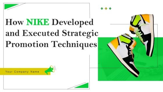 How Nike Developed And Executed Strategic Promotion Techniques Ppt PowerPoint Presentation Complete Deck With Slides