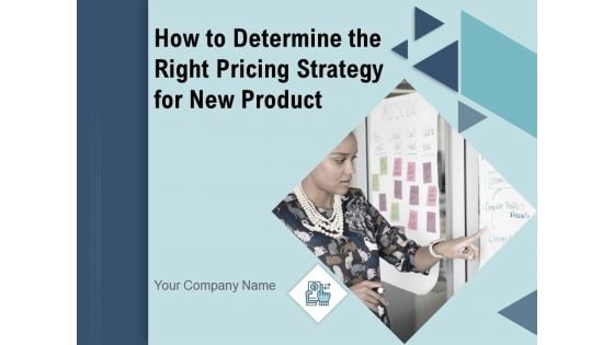 How To Determine The Right Pricing Strategy For New Product Ppt PowerPoint Presentation Complete Deck With Slides