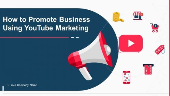 How To Promote Business Using Youtube Marketing Ppt PowerPoint Presentation Complete Deck With Slides