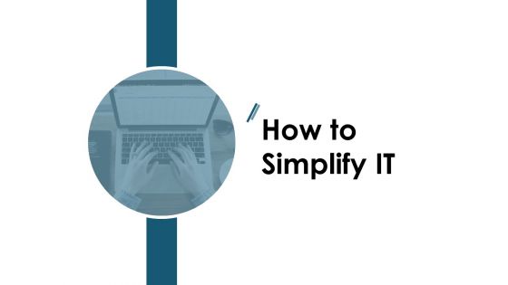 How To Simplify IT Ppt PowerPoint Presentation Gallery Graphic Images