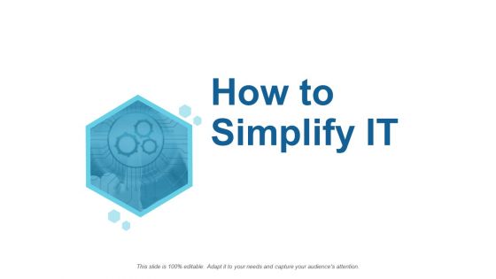 How To Simplify IT Ppt PowerPoint Presentation Infographics Show