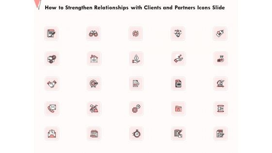 How To Strengthen Relationships With Clients And Partners Icons Slide Ppt Styles Introduction PDF How To Strengthen Relationships With Clients And Partners Icons Slide Ppt Styles Introduction PDF