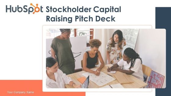 Hubspot Stockholder Capital Raising Pitch Deck Ppt PowerPoint Presentation Complete Deck With Slides