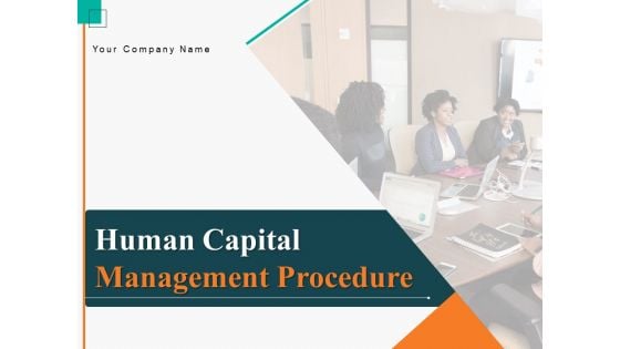 Human Capital Management Procedure Ppt PowerPoint Presentation Complete Deck With Slides