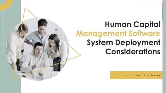 Human Capital Management Software System Deployment Considerations Ppt PowerPoint Presentation Complete Deck With Slides