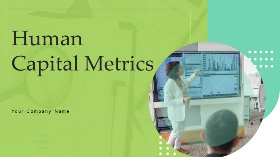 Human Capital Metrics Ppt PowerPoint Presentation Complete Deck With Slides