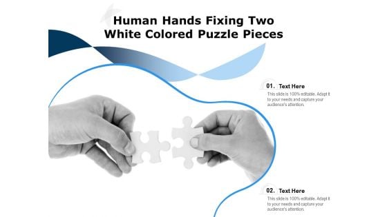 Human Hands Fixing Two White Colored Puzzle Pieces Ppt PowerPoint Presentation File Visuals PDF