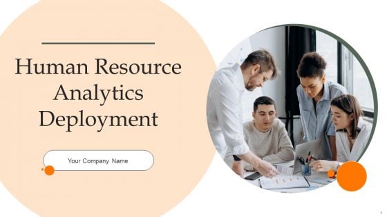 Human Resource Analytics Deployment Ppt PowerPoint Presentation Complete Deck With Slides