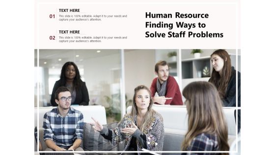 Human Resource Finding Ways To Solve Staff Problems Ppt PowerPoint Presentation Gallery Designs PDF