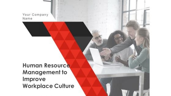 Human Resource Management To Improve Workplace Culture Ppt PowerPoint Presentation Complete Deck With Slides