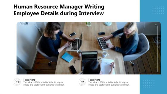 Human Resource Manager Writing Employee Details During Interview Ppt Visual Aids Diagrams PDF Human Resource Manager Writing Employee Details During Interview Ppt Visual Aids Diagrams PDF