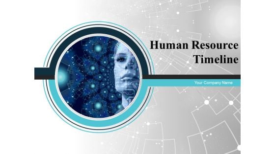 Human Resource Timeline Ppt PowerPoint Presentation Complete Deck With Slides