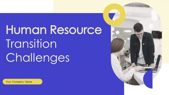 Human Resource Transition Challenges Ppt PowerPoint Presentation Complete Deck With Slides