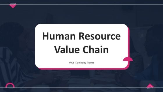 Human Resource Value Chain Ppt PowerPoint Presentation Complete With Slides