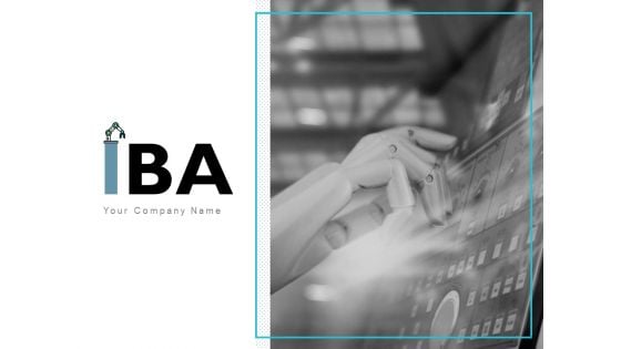 IBA Ppt PowerPoint Presentation Complete Deck With Slides IBA Ppt PowerPoint Presentation Complete Deck With Slides