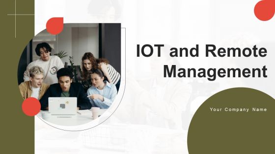 IOT And Remote Management Ppt PowerPoint Presentation Complete Deck With Slides