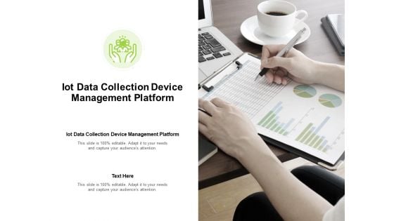 IOT Data Collection Device Management Platform Ppt PowerPoint Presentation Summary Picture Cpb Pdf