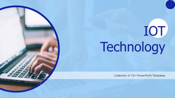 IOT Technology Ppt PowerPoint Presentation Complete Deck With Slides IOT Technology Ppt PowerPoint Presentation Complete Deck With Slides