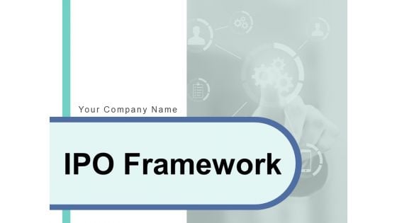 IPO Framework Ppt PowerPoint Presentation Complete Deck With Slides