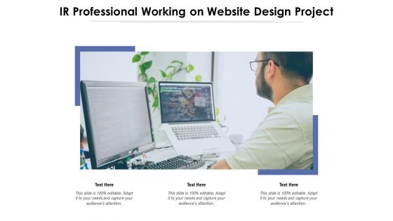 IR Professional Working On Website Design Project Ppt PowerPoint Presentation Information PDF IR Professional Working On Website Design Project Ppt PowerPoint Presentation Information PDF