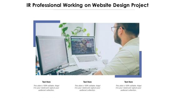 IR Professional Working On Website Design Project Ppt PowerPoint Presentation Information PDF