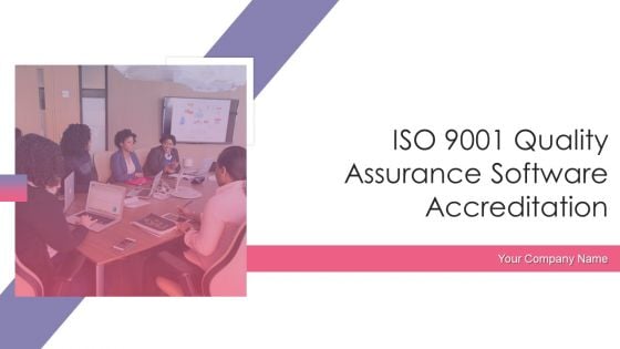 ISO 9001 Quality Assurance Software Accreditation Ppt PowerPoint Presentation Complete With Slides