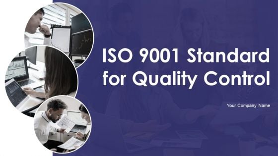 ISO 9001 Standard For Quality Control Ppt PowerPoint Presentation Complete With Slides