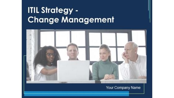 ITIL Strategy Change Management Ppt PowerPoint Presentation Complete Deck With Slides
