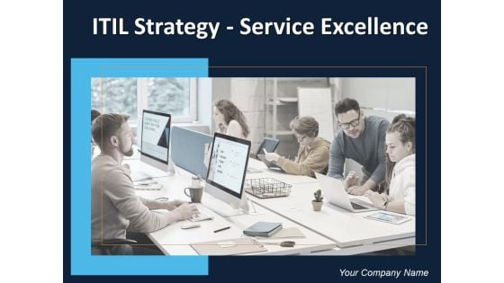 ITIL Strategy Service Excellence Ppt PowerPoint Presentation Complete Deck With Slides