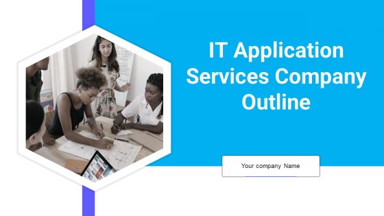 IT Application Services Company Outline Ppt PowerPoint Presentation Complete With Slides