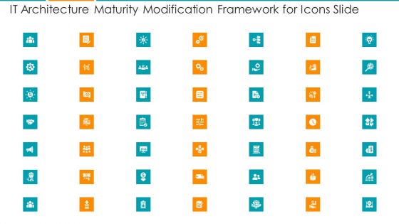 IT Architecture Maturity Modification Framework For Icons Slide Ppt Professional Infographic Template PDF