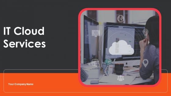 IT Cloud Services Ppt PowerPoint Presentation Complete Deck With Slides