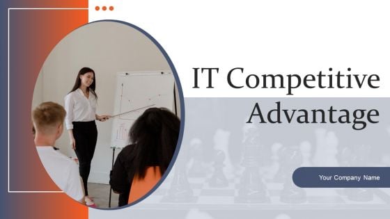 IT Competitive Advantage Ppt PowerPoint Presentation Complete Deck With Slides