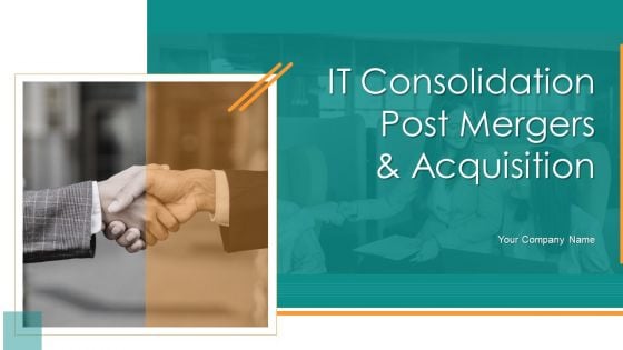 IT Consolidation Post Mergers And Acquisition Ppt PowerPoint Presentation Complete Deck With Slides