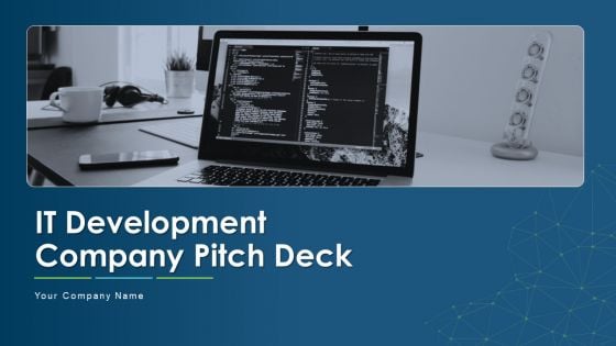 IT Development Company Pitch Deck Ppt PowerPoint Presentation Complete With Slides