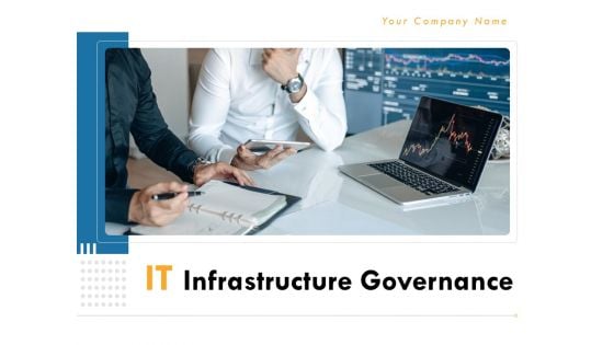 IT Infrastructure Governance Ppt PowerPoint Presentation Complete Deck With Slides