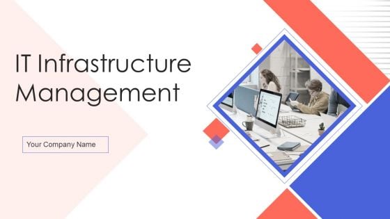 IT Infrastructure Management Ppt PowerPoint Presentation Complete Deck With Slides