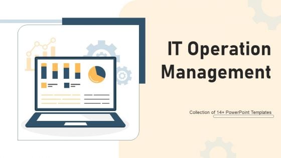 IT Operation Management Ppt PowerPoint Presentation Complete Deck With Slides