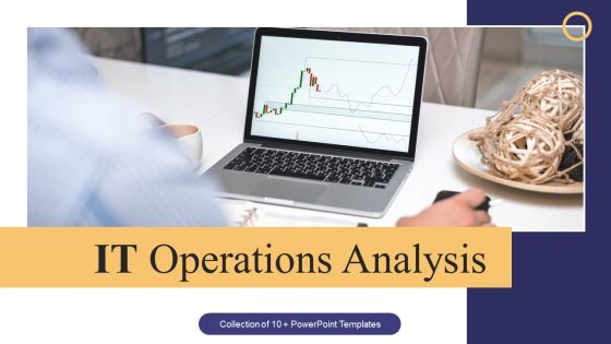 IT Operations Analysis Ppt PowerPoint Presentation Complete Deck With Slides