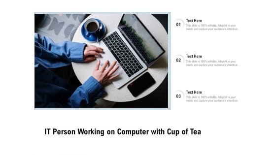 IT Person Working On Computer With Cup Of Tea Ppt PowerPoint Presentation Summary Portfolio PDF