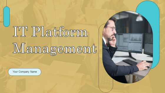 IT Platform Management Ppt PowerPoint Presentation Complete Deck With Slides