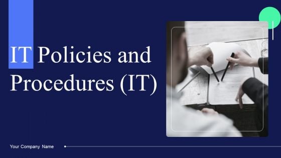 IT Policies And Procedures IT Ppt PowerPoint Presentation Complete Deck With Slides