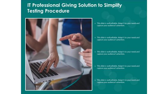 IT Professional Giving Solution To Simplify Testing Procedure Ppt PowerPoint Presentation File Design Ideas PDF IT Professional Giving Solution To Simplify Testing Procedure Ppt PowerPoint Presentation File Design Ideas PDF