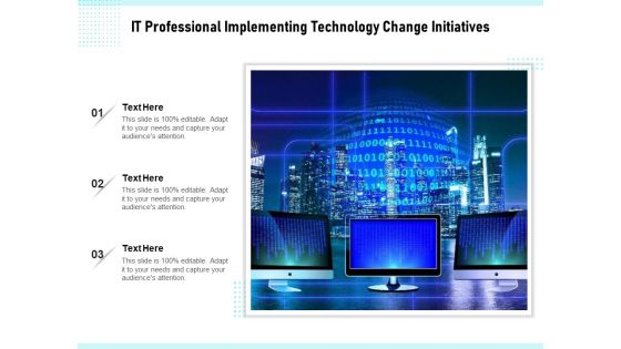 IT Professional Implementing Technology Change Initiatives Ppt PowerPoint Presentation Infographic Template Picture PDF