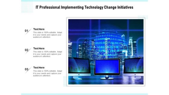 IT Professional Implementing Technology Change Initiatives Ppt PowerPoint Presentation Infographic Template Picture PDF IT Professional Implementing Technology Change Initiatives Ppt PowerPoint Presentation Infographic Template Picture PDF