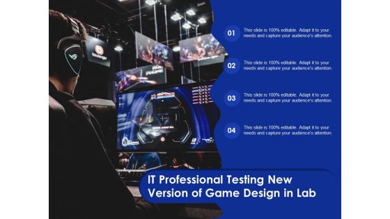 IT Professional Testing New Version Of Game Design In Lab Ppt PowerPoint Presentation Icon Slideshow PDF
